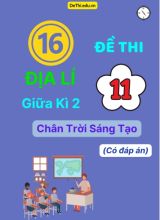 16 Đề thi Địa lí 11 giữa Kì 2 Chân Trời Sáng Tạo (Có đáp án)